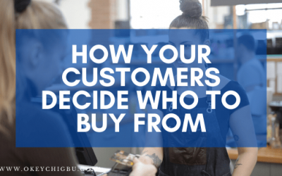 3  Powerful Ways Your Customers Decide Who To Buy From