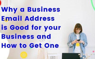 Why a Business Email Address is Good for your Business and How to Get One