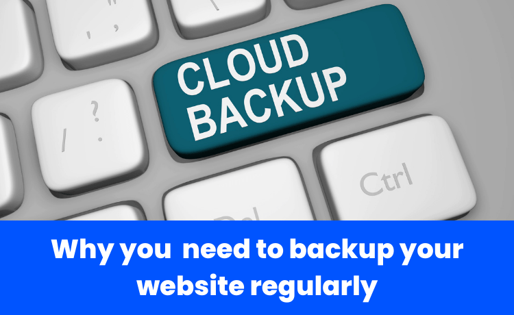 Why you need to backup your website regularly (1)