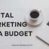 Digital Marketing on a Budget