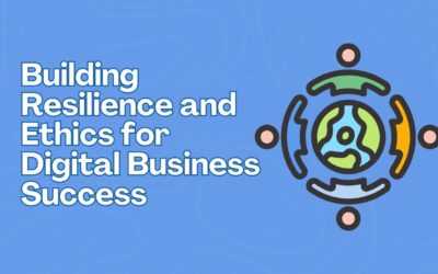 Building Resilience and Ethics for Digital Business Success